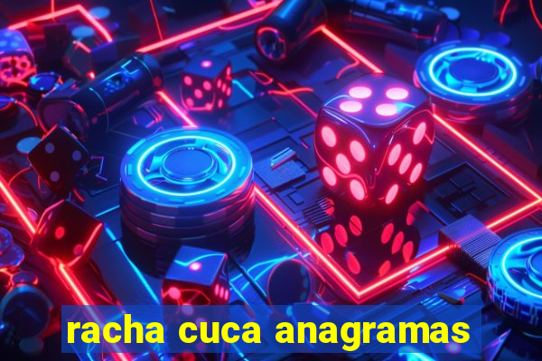 racha cuca anagramas